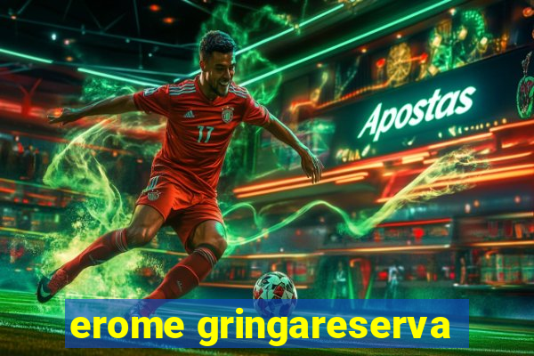 erome gringareserva